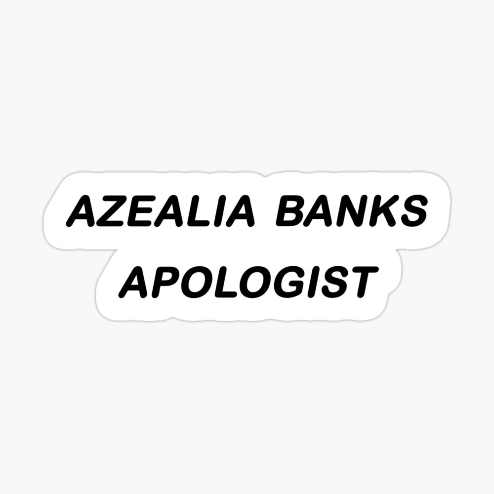 Azealia Banks Apologist