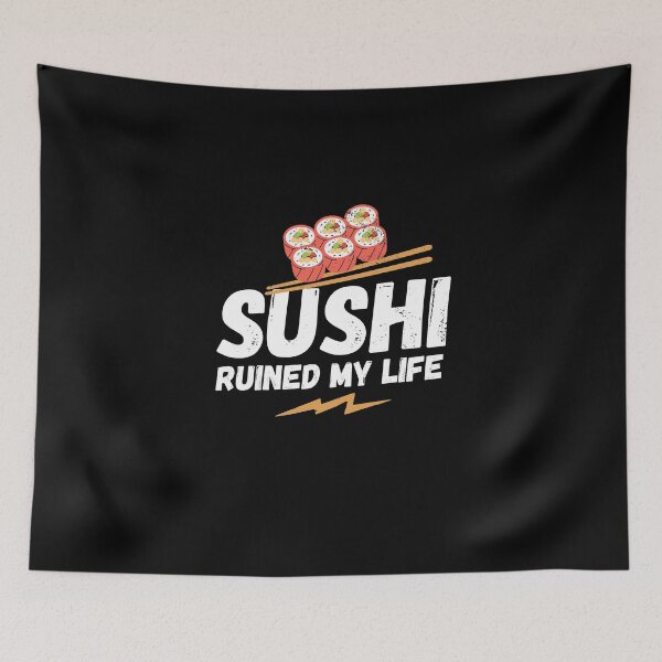 Item preview, Sushi ruined my life, sushi, my life, funny saying, funny gift, sushi rolls designed and sold by rattob.