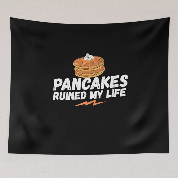 Item preview, Pancakes ruined my life, pancakes, my life, funny saying, funny gift, french pancakes, crepes designed and sold by rattob.