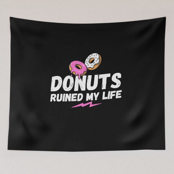 Item preview, Donuts ruined my life, Donuts, my life, funny saying, funny gift, doughnut  designed and sold by rattob.