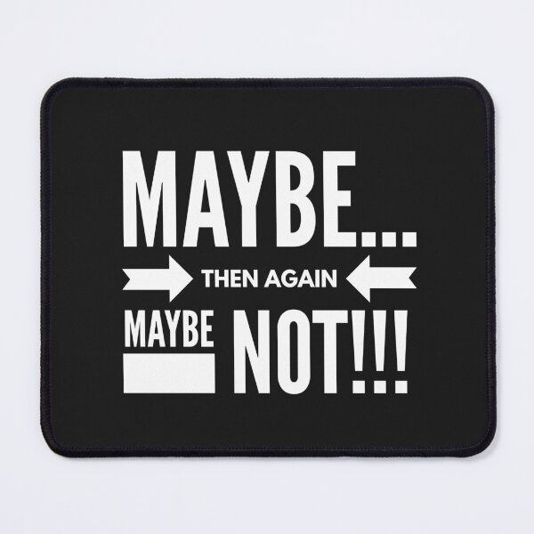 Item preview, Maybe...then again, Maybe Not!!  designed and sold by JustSayinShop.