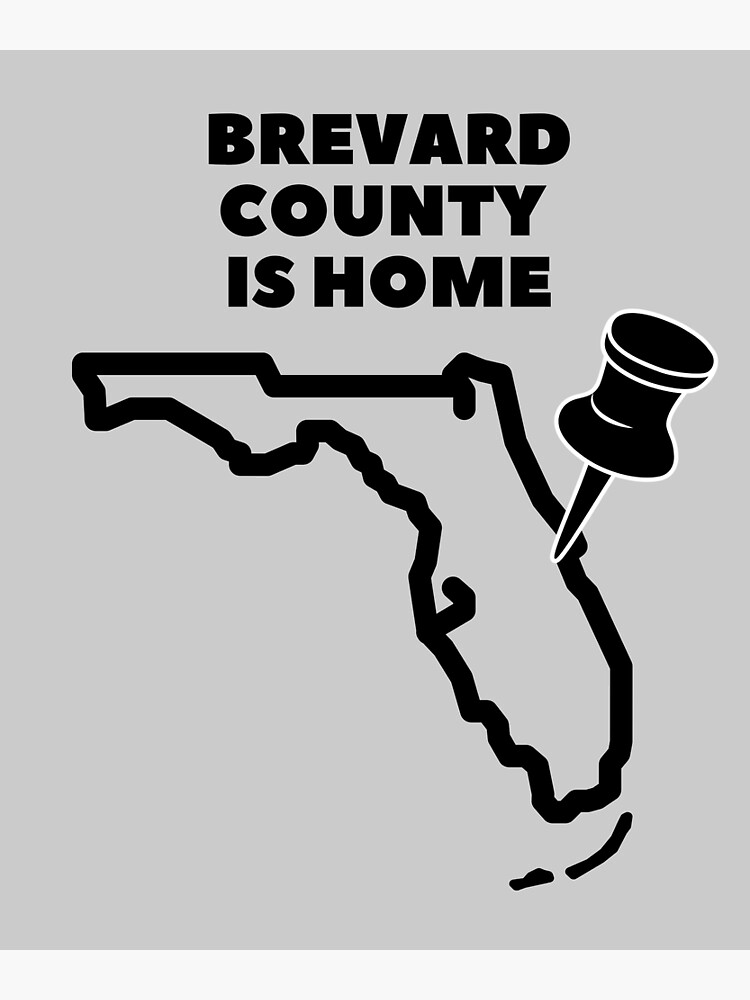 "Brevard County is Home!" Poster for Sale by wantpeace Redbubble