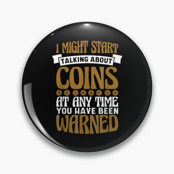 Item preview, I Might Start Talking About Coins At Any Time Coin  designed and sold by vergielx.