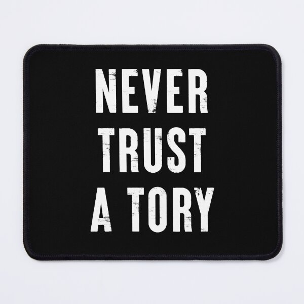Item preview, Never Trust A Tory designed and sold by Texterns.