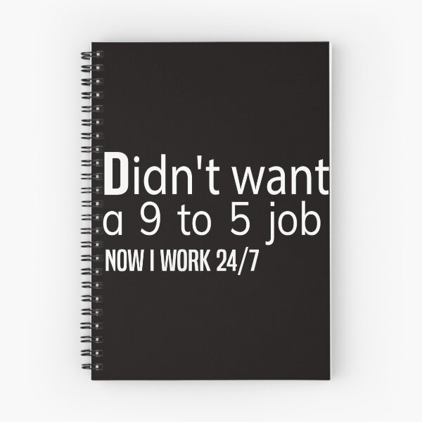 Item preview, didn't want a 9 to 5 job now I work 24/7 T-SHIRT designed and sold by bahdsgraphic.