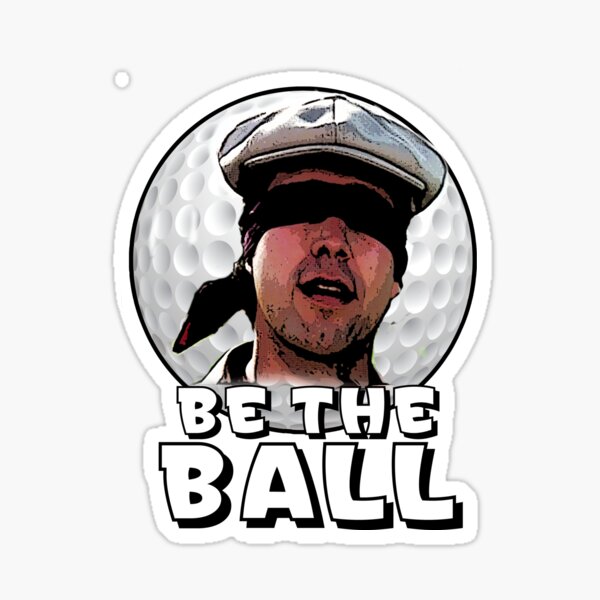 Item preview, Be the Ball- caddyshack designed and sold by American Artist Designs.