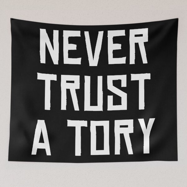 Item preview, Never Trust A Tory designed and sold by Texterns.