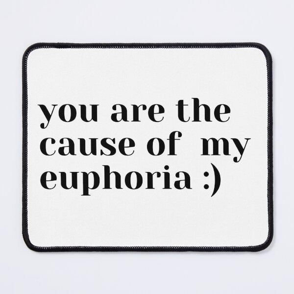 Item preview, you are the cause of my euphoria quote designed and sold by wear4gamers.