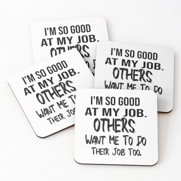 Item preview, I'm So Good At My Job Others Want Me To Do Their Job Too T-SHIRT designed and sold by bahdsgraphic.