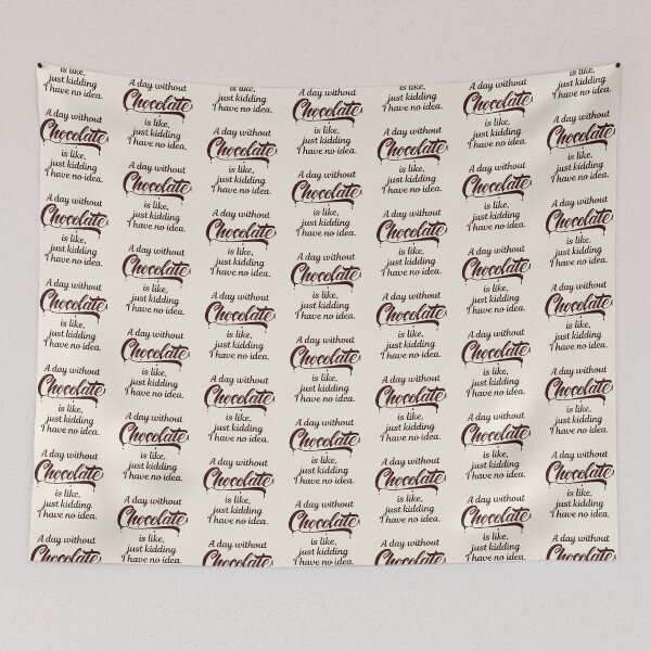 Item preview, A Day Without Chocolate Is Like, Just Kidding I Have No Idea designed and sold by SpeakLifeHQ.