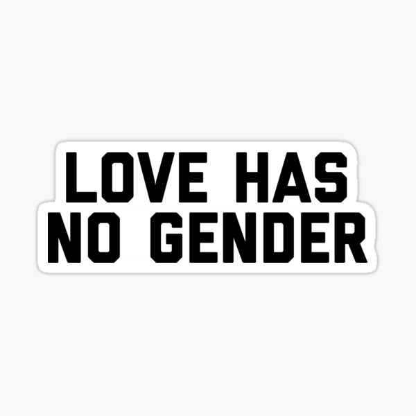 LOVE HAS NO GENDER Sticker
