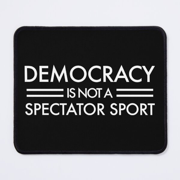 Item preview, Democracy is NOT a Spectator Sport - white on black designed and sold by Thelittlelord.