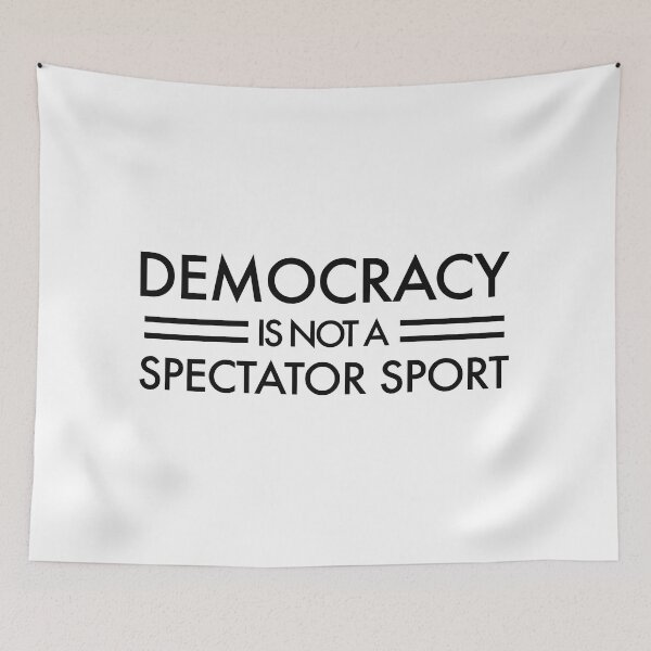 Item preview, Democracy is NOT a Spectator Sport - black designed and sold by Thelittlelord.