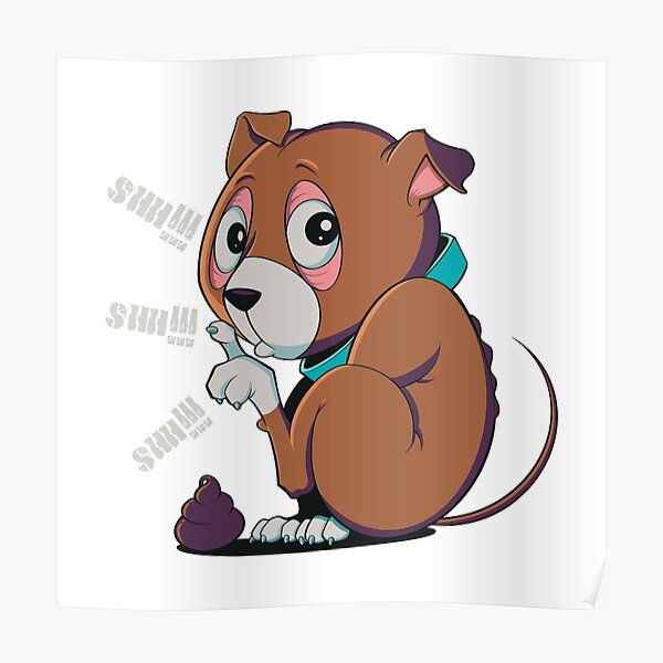 "Shush Poopie Puppy" Poster for Sale by BullshiftDesign Redbubble