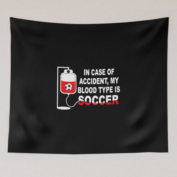 Item preview, In case of accident, My blood type is SOCCER designed and sold by Wilkinson39.