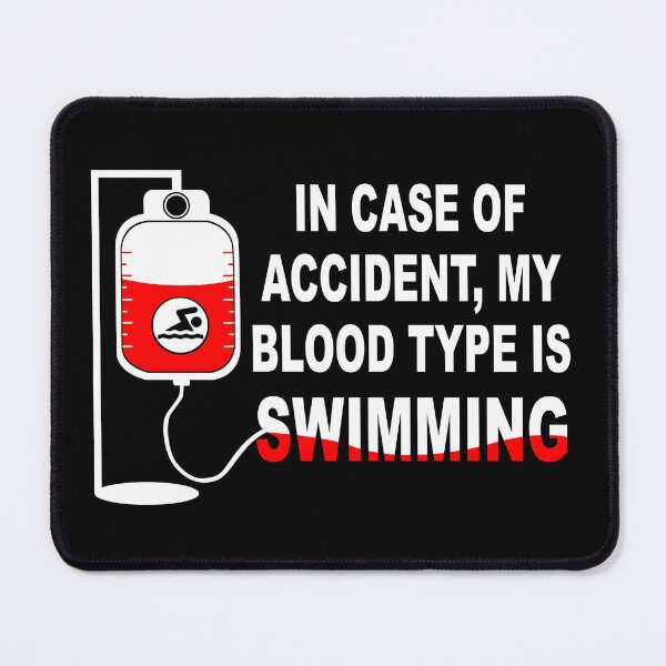 Item preview, In case of accident, My blood type is SWIMMING designed and sold by Wilkinson39.