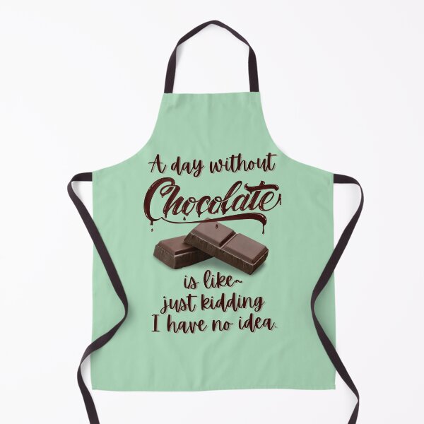 Item preview, A Day Without Chocolate Is Like, Just Kidding I Have No Idea designed and sold by SpeakLifeHQ.