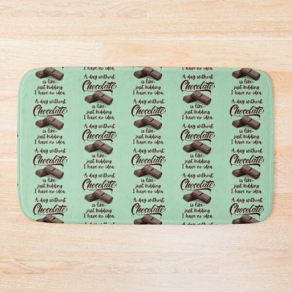 Item preview, A Day Without Chocolate Is Like, Just Kidding I Have No Idea designed and sold by SpeakLifeHQ.