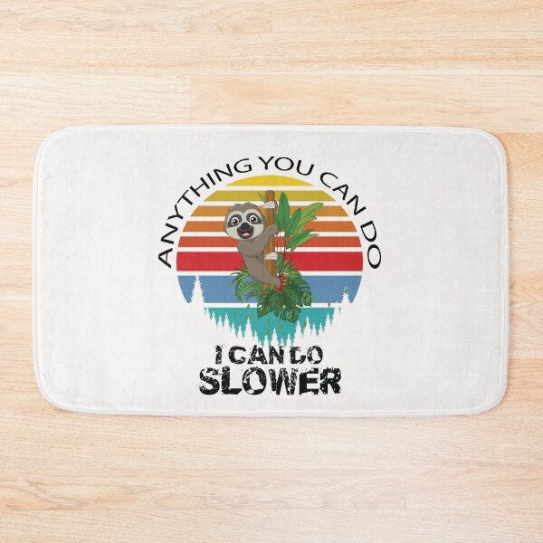 Item preview, Anything You Can Do I Can Do Slower - Sloth Lovers Gift designed and sold by jain-ravi002.