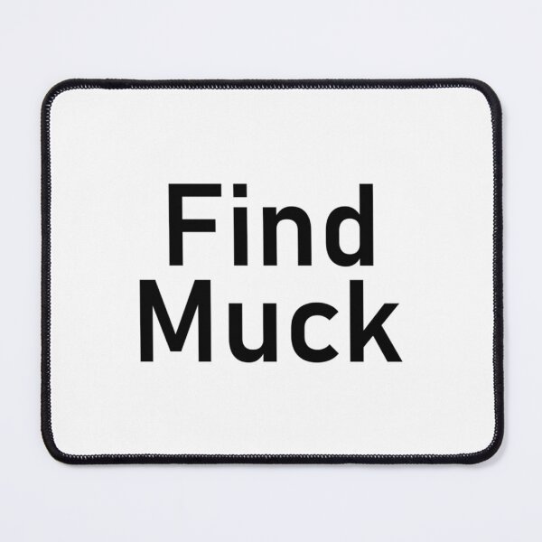 Item preview, Find Muck designed and sold by erinconnelly99.