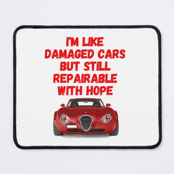 Item preview, I_m like damaged cars but still repairable with hope designed and sold by erinconnelly99.