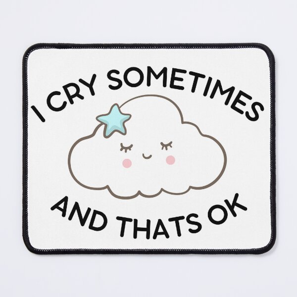 Item preview, I Cry Sometimes And That's Ok- Cute Cloud designed and sold by player-502.