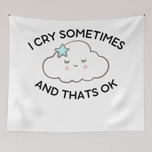 Item preview, I Cry Sometimes And That's Ok- Cute Cloud  designed and sold by player-502.