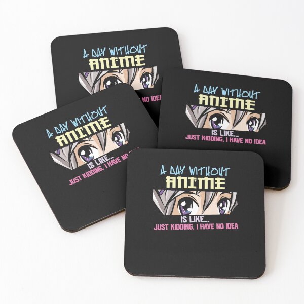 Item preview, A Day Without Anime Is Like Just Kidding I Have No Idea designed and sold by patternprint1.