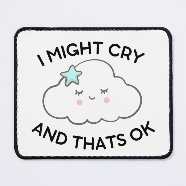 Item preview, I Might Cry And That's Ok- Cute Mental Health Support And Awareness Cloud designed and sold by player-502.