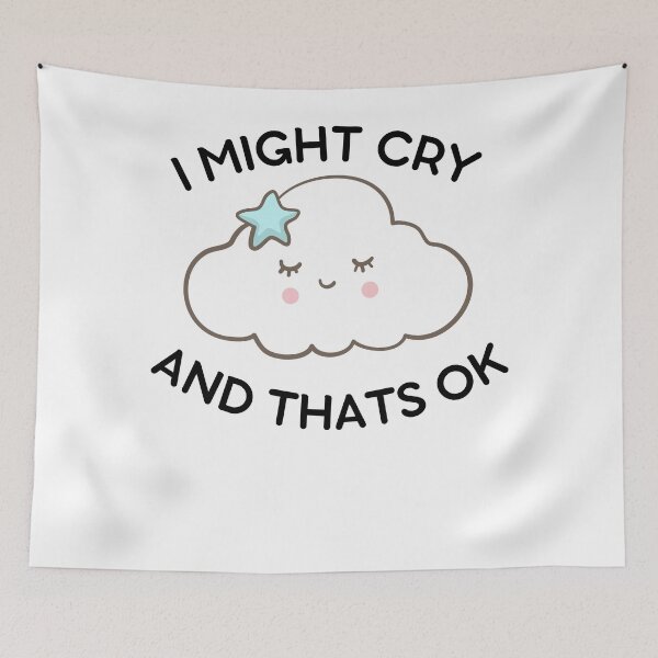 Item preview, I Might Cry And That's Ok- Cute Mental Health Support And Awareness Cloud designed and sold by player-502.