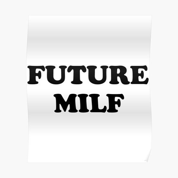 "Future Milf " Poster for Sale by erinconnelly99 | Redbubble