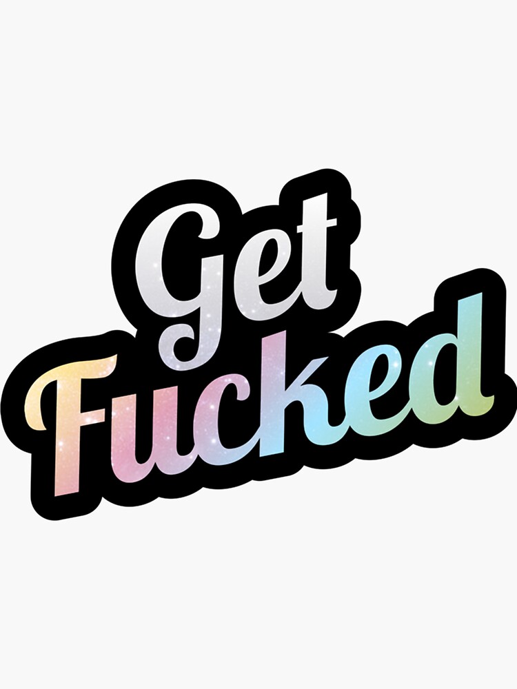 "Get Fucked - Rainbow Novelty " Sticker for Sale by erinconnelly99