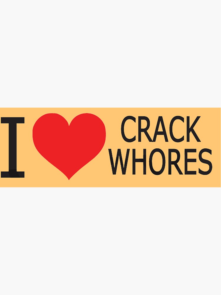 Thumbnail 3 von 3, Sticker, Ich liebe Crack Huren - Humor Seite Erwachsenwerden Spruch Kunst arbeiten Herz designt und verkauft von erinconnelly99.