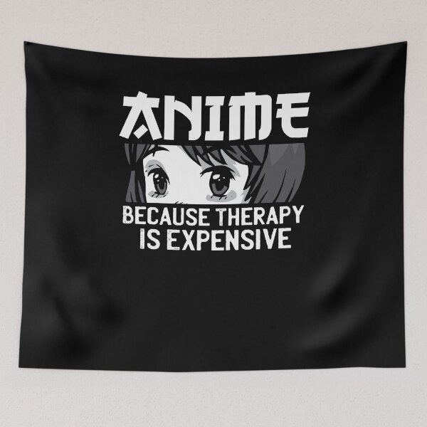 Item preview, Anime Because Therapy Is Expensive designed and sold by patternprint1.
