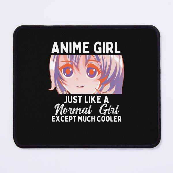 Item preview, Anime Girl Just Like A Normal Girl Except Much Cooler designed and sold by patternprint1.
