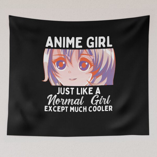 Item preview, Anime Girl Just Like A Normal Girl Except Much Cooler designed and sold by patternprint1.
