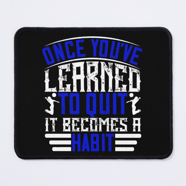 Item preview, Once you’ve learned to quit, it becomes a habit Classic . designed and sold by AudrinaLang76.