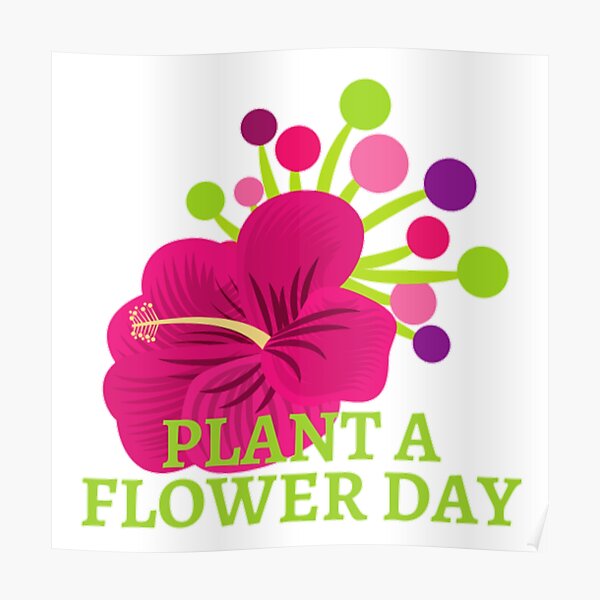 "NATIONAL PLANT A FLOWER DAY PLANT A FLOWER DAY FLOWER DAY" Poster
