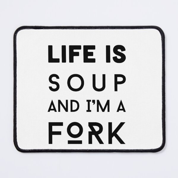 Item preview, life is soup and i’m a fork t-shirt | funny life meme t-shirt designed and sold by KARTICK DUTTA.