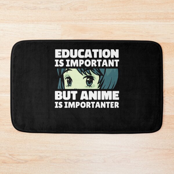 Item preview, Education is Important But Anime Is Importanter designed and sold by patternprint1.