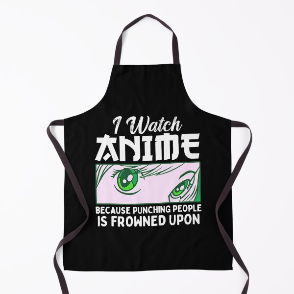 Item preview, I Watch Anime Because Punching People Is Frowned Upon designed and sold by patternprint1.