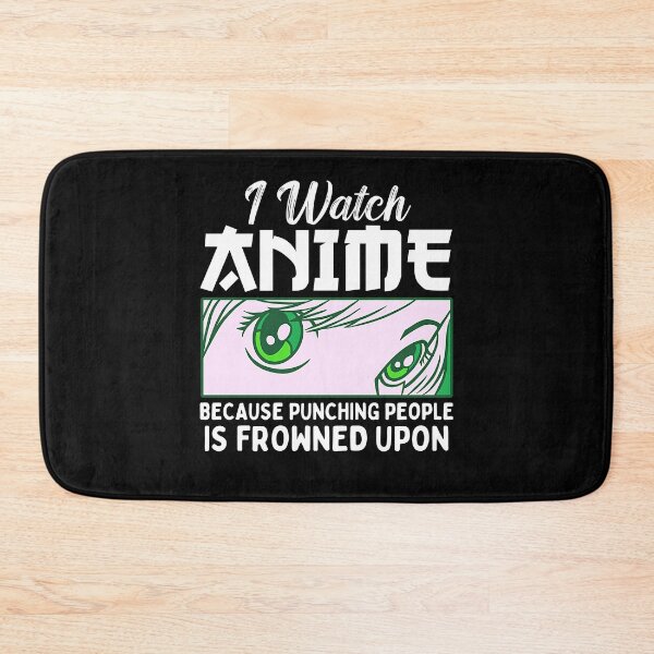 Item preview, I Watch Anime Because Punching People Is Frowned Upon designed and sold by patternprint1.