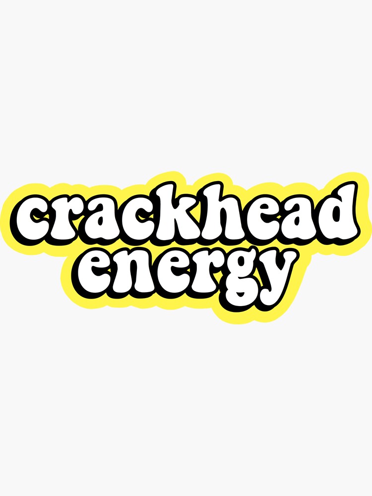 Crackhead Energy Sticker Sticker By Davidmanner Redbubble 4245