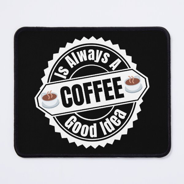 Item preview, Coffee Is Always A Good Idea - I Love Coffee | Funny Coffee Quote designed and sold by Delandor.
