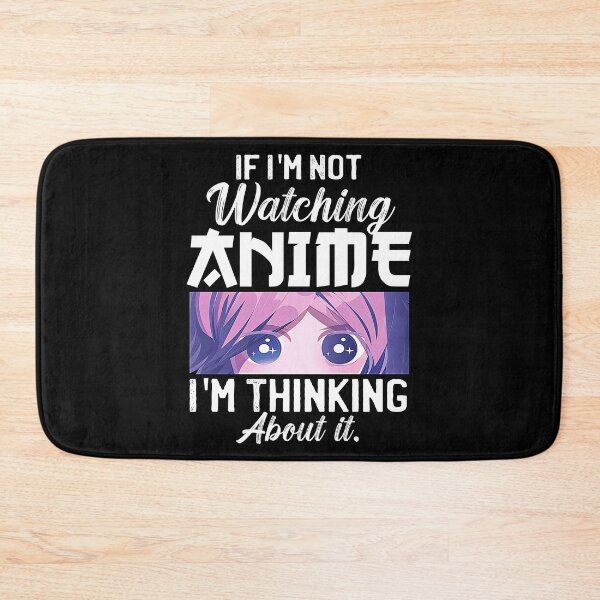 Item preview, If I'm Not Watching Anime I'm Thinking About It designed and sold by patternprint1.