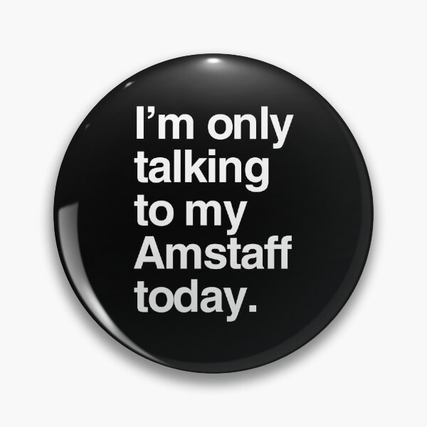 Item preview, I'm Only Talking To My AmStaff designed and sold by More Cute Dogs.