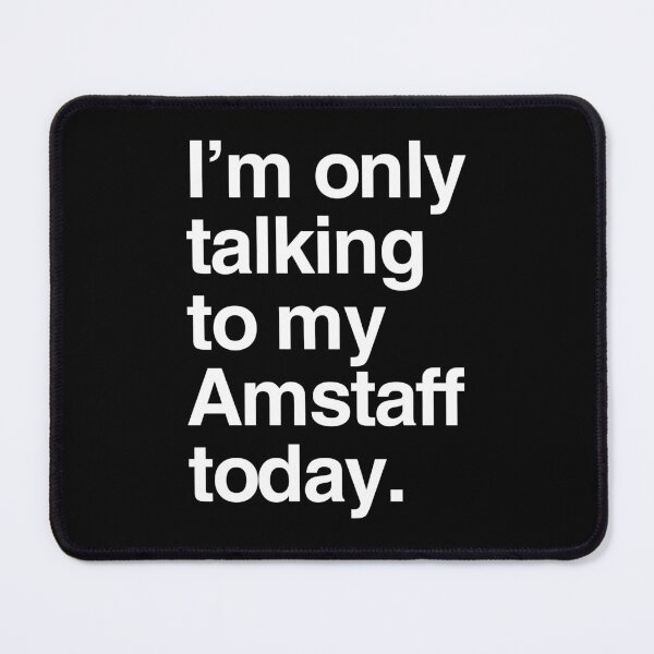 Item preview, I'm Only Talking To My AmStaff designed and sold by More Cute Dogs.