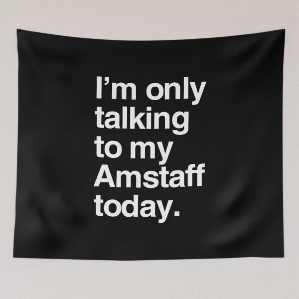 Item preview, I'm Only Talking To My AmStaff designed and sold by More Cute Dogs.