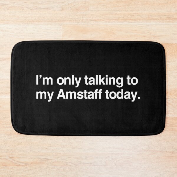Item preview, I'm Only Talking To My AmStaff designed and sold by More Cute Dogs.