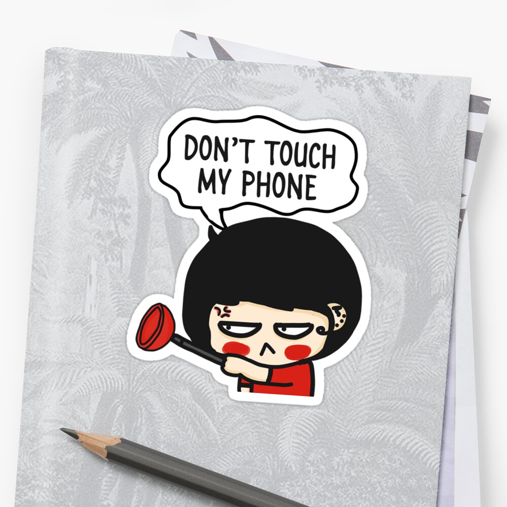 dont touch my phone